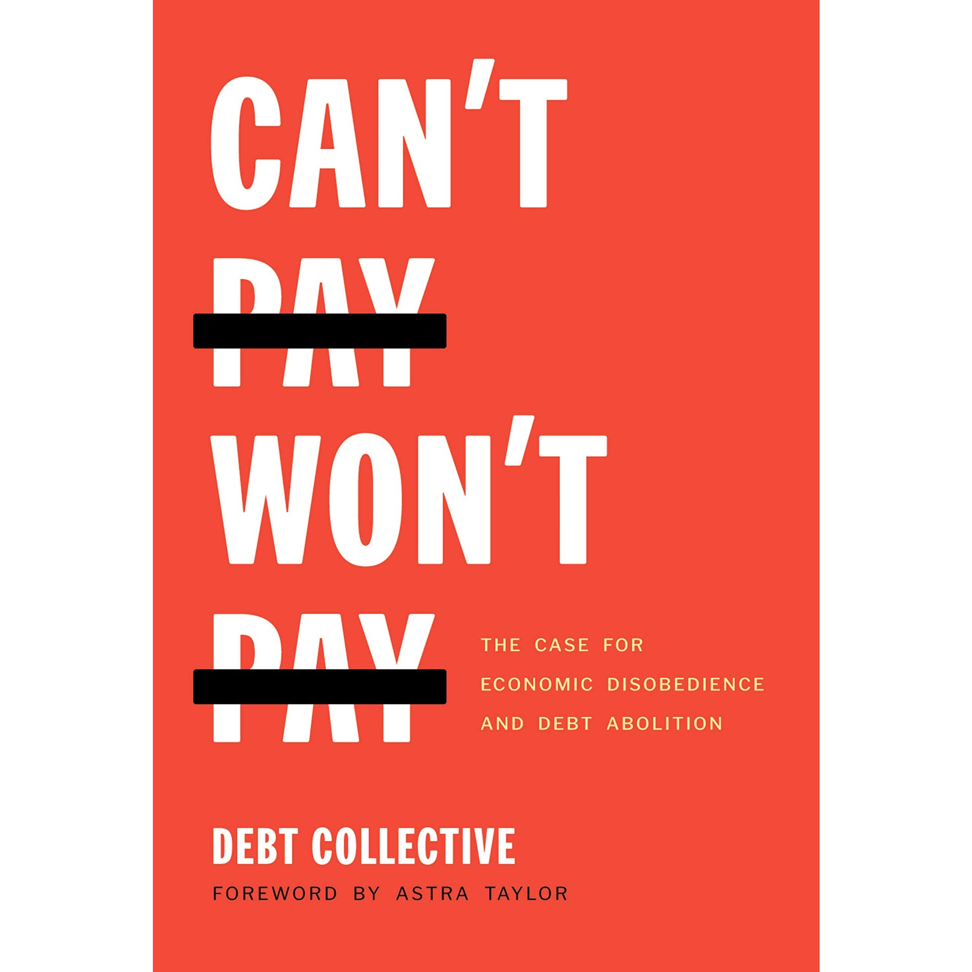 Can't Pay, Won't Pay: The Case for Economic Disobedience and Debt Abolition