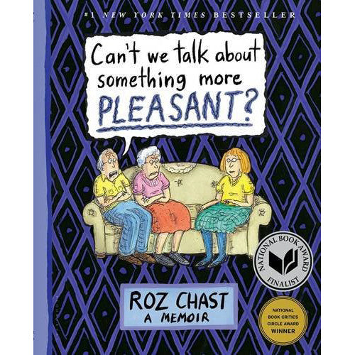 Can't We Talk about Something More Pleasant?: A Memoir