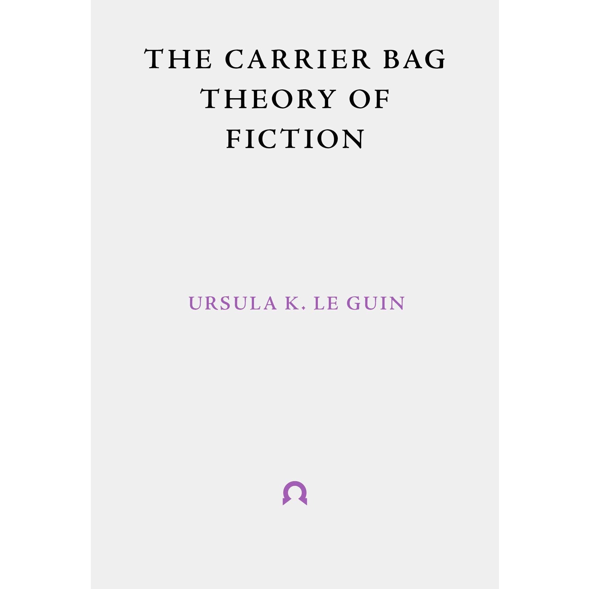 The Carrier Bag Theory of Fiction