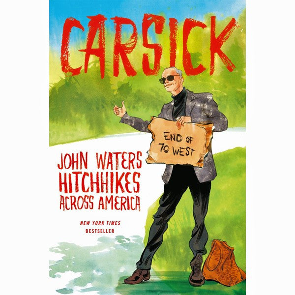 Carsick: John Waters Hitchhikes Across America (tpb) - SIGNED
