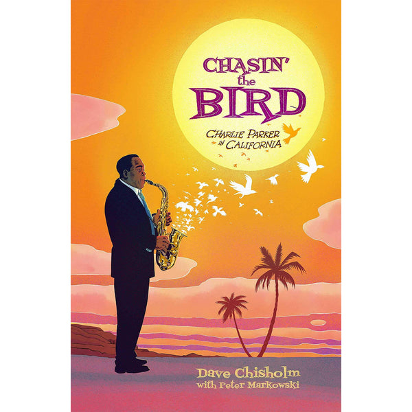 Chasin' The Bird: A Charlie Parker Graphic Novel