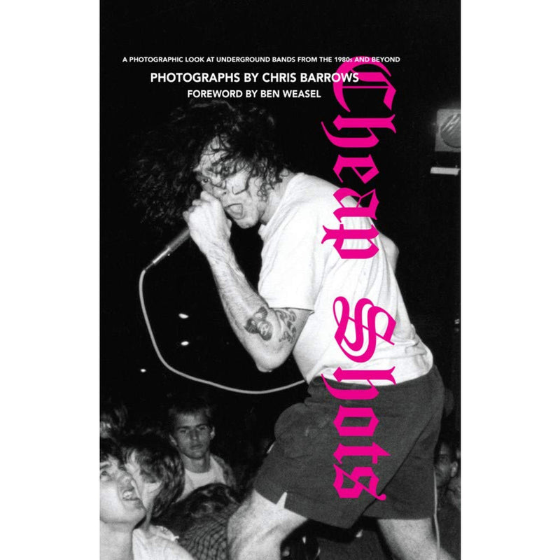 Cheap Shots: A Photographic Look at Underground Bands Through the 80s and Beyond
