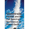 Chemtrails, HAARP, and the Full Spectrum Dominance of Planet Earth