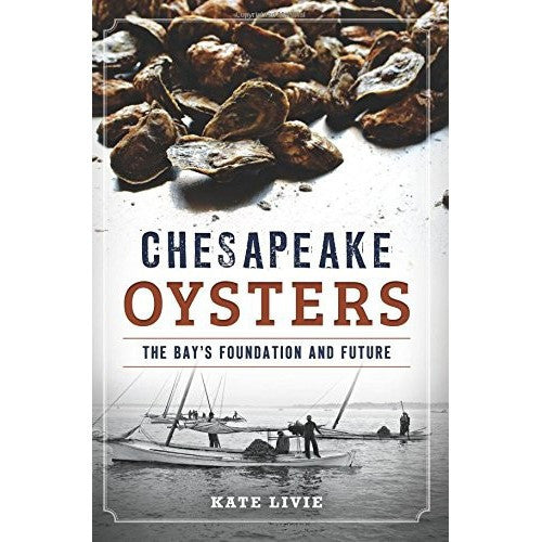 Chesapeake Oysters: The Bay's Foundation And Fortune
