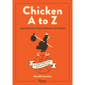 Chicken A to Z: 1,000 Recipes from Around the World