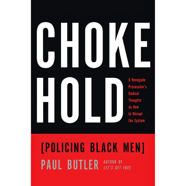 Chokehold: Policing Black Men (paperback)