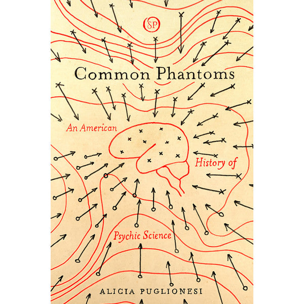 Common Phantoms: An American History of Psychic Science