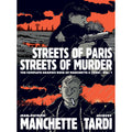 Streets Of Paris Streets Of Murder: The Complete Noir Stories of Manchette And Tardi Volume 1