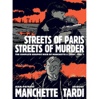 Streets Of Paris Streets Of Murder: The Complete Noir Stories of Manchette And Tardi Volume 1