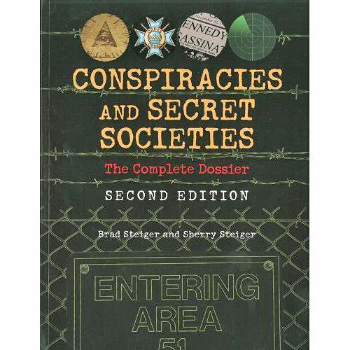 Conspiracies and Secret Societies: The Complete Dossier of Hidden Plots and Schemes
