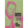 Country: The Twisted Roots Of Rock 'n' Roll