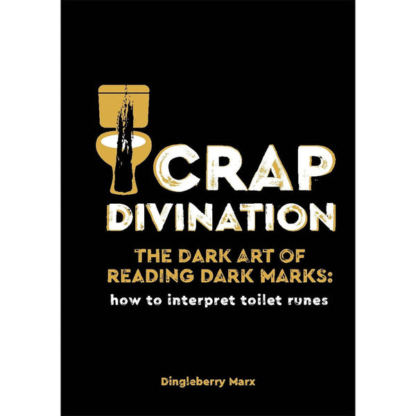 Crap Divination: The Dark Art of Reading Dark Marks: How to Interpret Toilet Runes