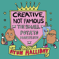 Creative, Not Famous: The Small Potato Manifesto