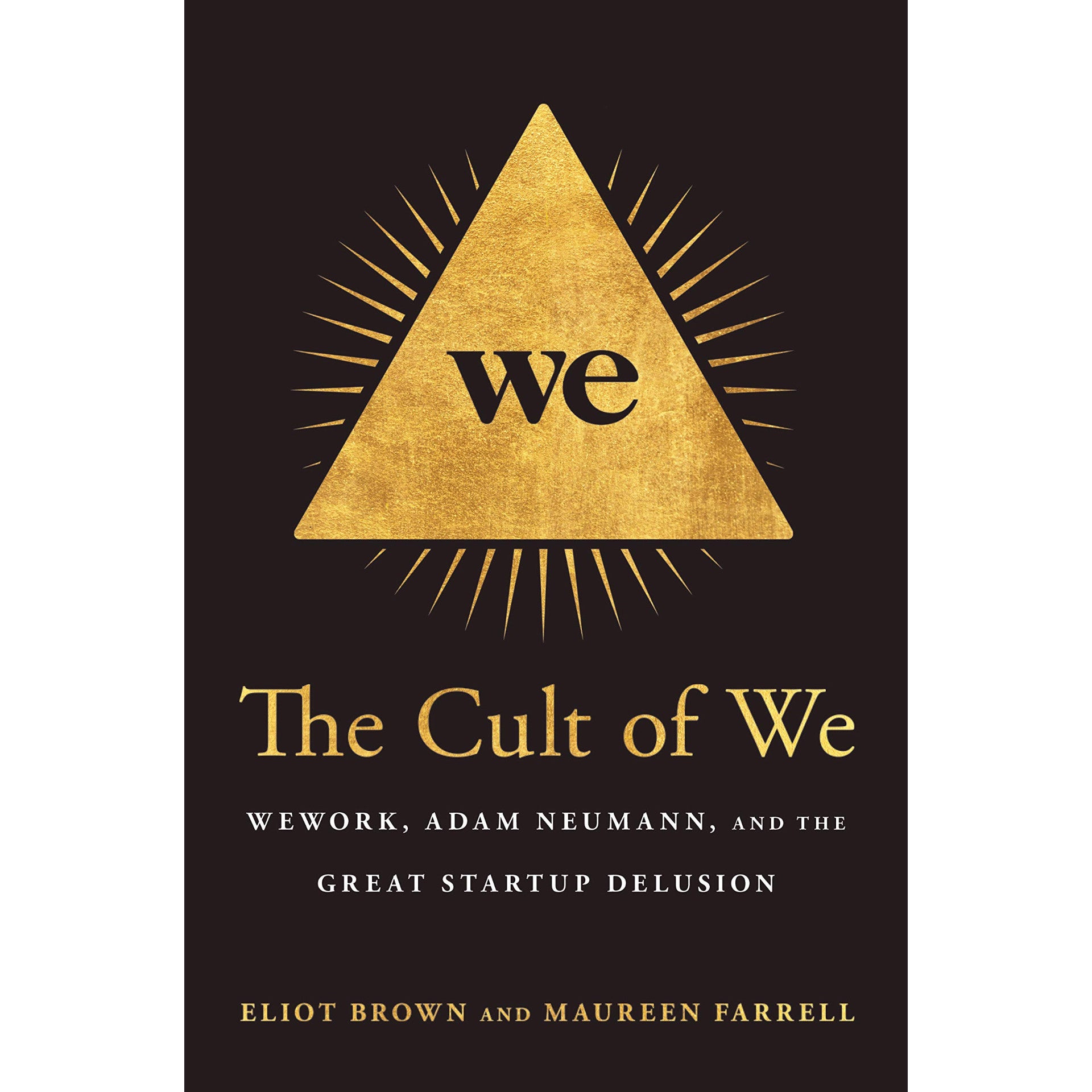 The Cult of We: WeWork, Adam Neumann, and the Great Startup Delusion