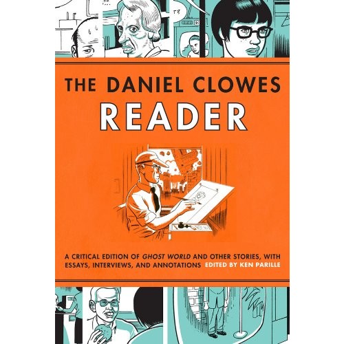 Daniel Clowes Reader: A Critical Edition of Ghost World and Other Stories, with Essays, Interviews, and Annotations