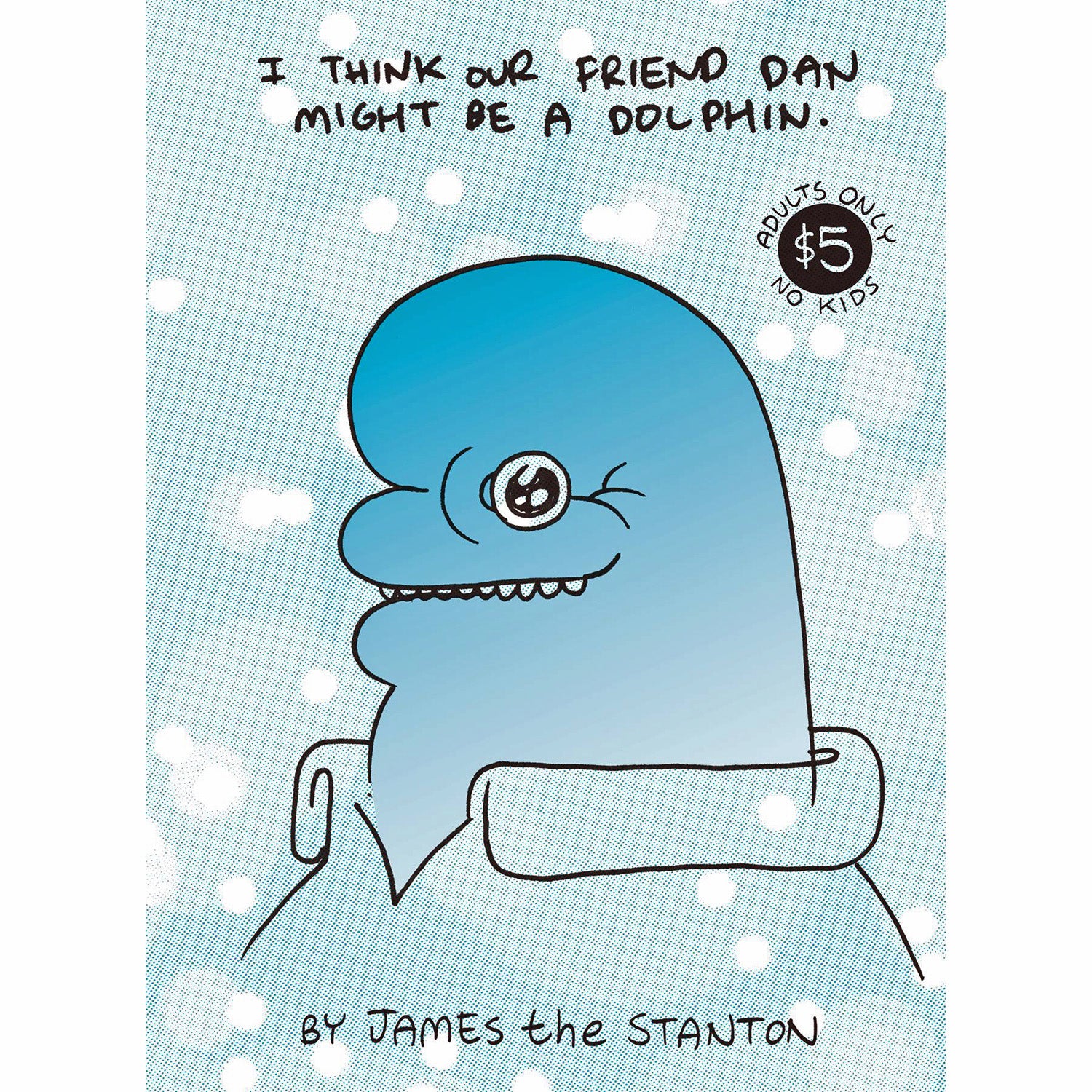 I Think Our Friend Dan Might Be A Dolphin