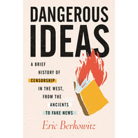 Dangerous Ideas: A Brief History of Censorship in the West, from the Ancients to Fake News