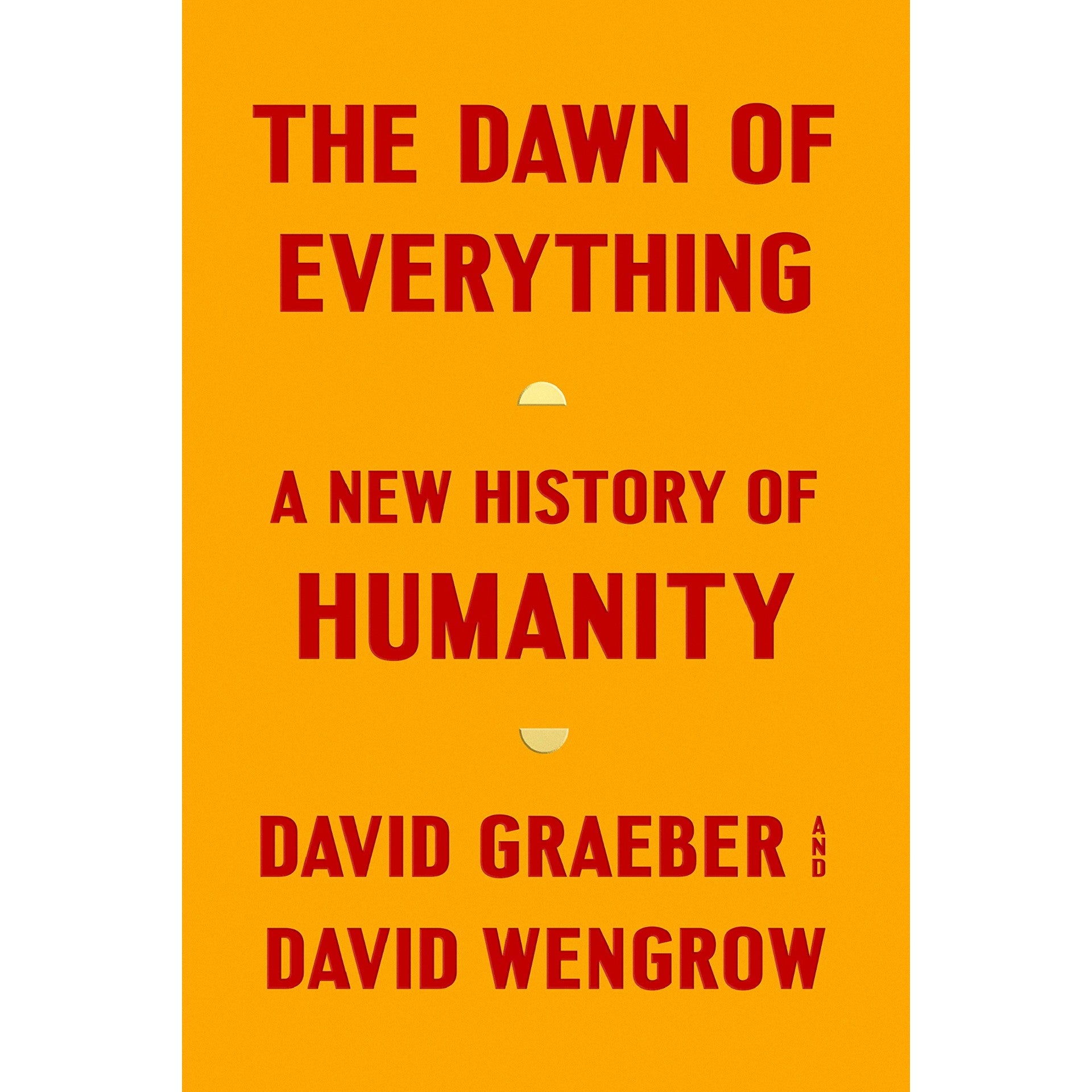 The Dawn of Everything: A New History of Humanity 