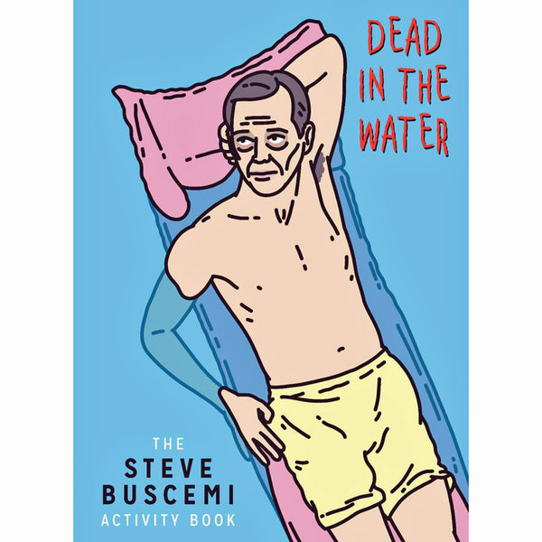 Dead in the Water: The Steve Buscemi Activity Book 