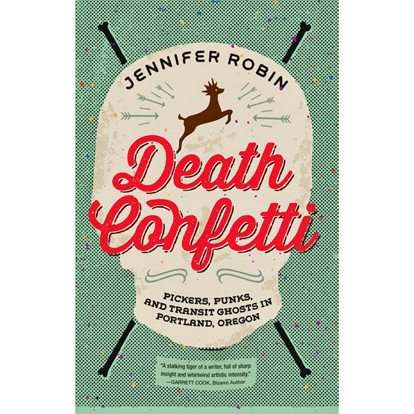 Death Confetti: Pickers, Punks, and Transit Ghosts in Portland, Oregon