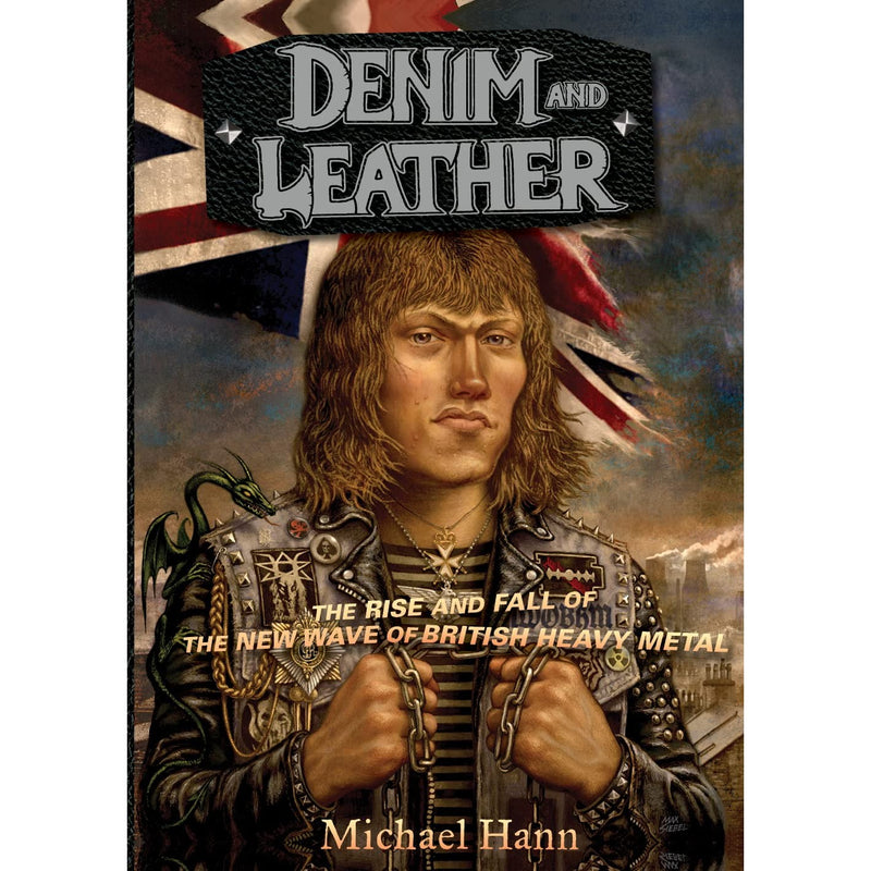 Denim And Leather: The Rise and Fall of the New Wave of British Heavy Metal
