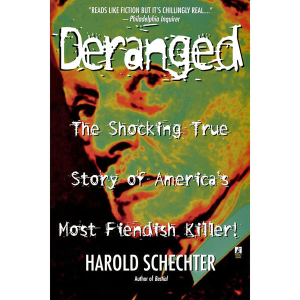 Deranged: The Shocking True Story of America's Most Fiendish Killer!