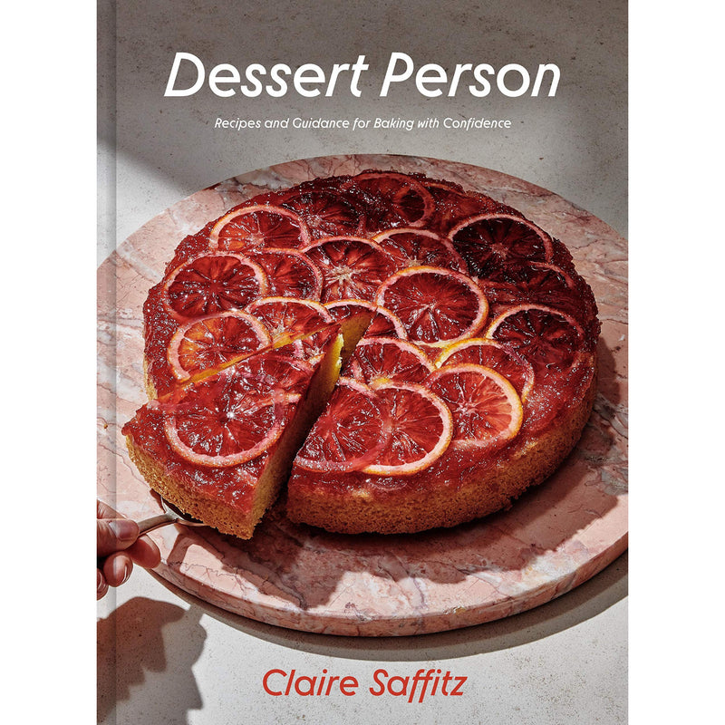 Dessert Person: Recipes and Guidance for Baking with Confidence