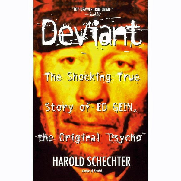 Deviant: The Shocking True Story of Ed Gein, The Original "Psycho"