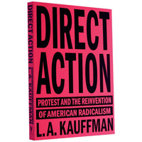 Direct Action: Protest and the Reinvention of American Radicalism