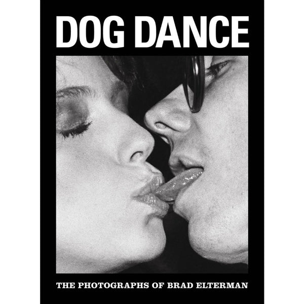 Dog Dance: The Photographs of Brad Elterman