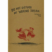 Do Not Disturb My Waking Dream #3