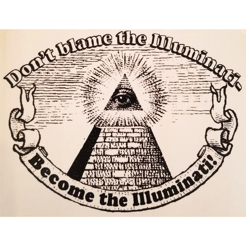 Don't Blame the Illuminati - Become the Illuminati! Sticker