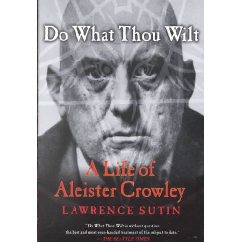Do What Thou Wilt: A Life Of Aleister Crowley