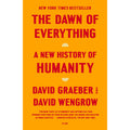 Dawn of Everything: A New History of Humanity