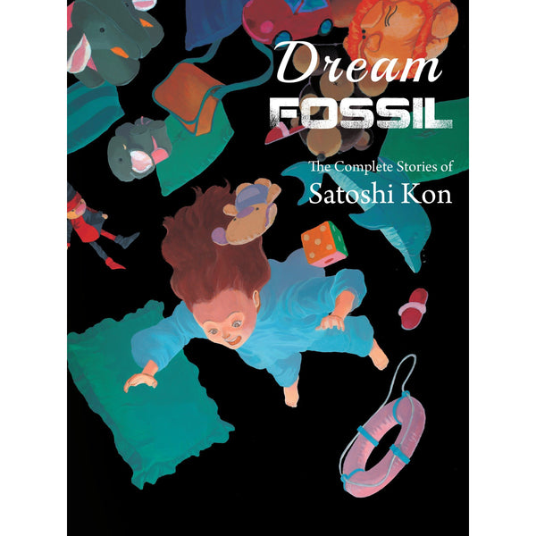 Dream Fossil: The Complete Stories of Satoshi Kon