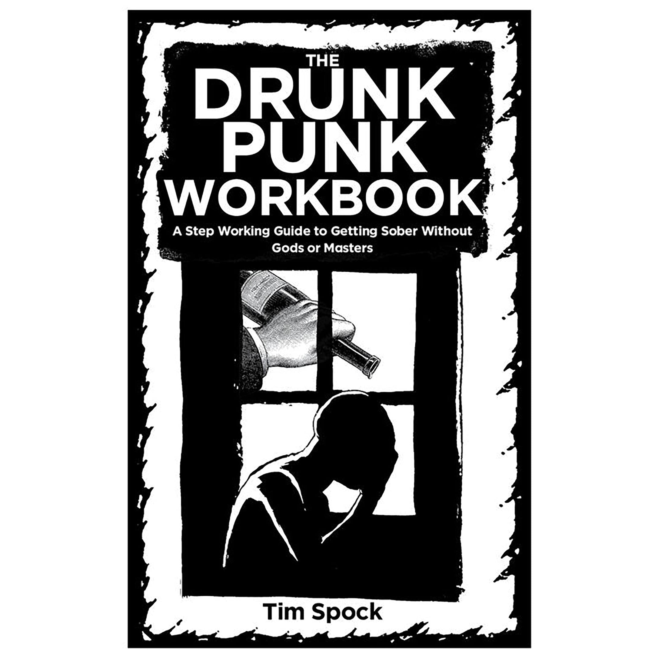 Punk Work The Drunk Punk Workbook: A Step Working Guide to Getting Sober Without ...
