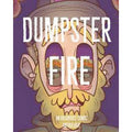 Dumpster Fire