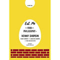 Eat Me: The Food and Philosophy of Kenny Shopsin