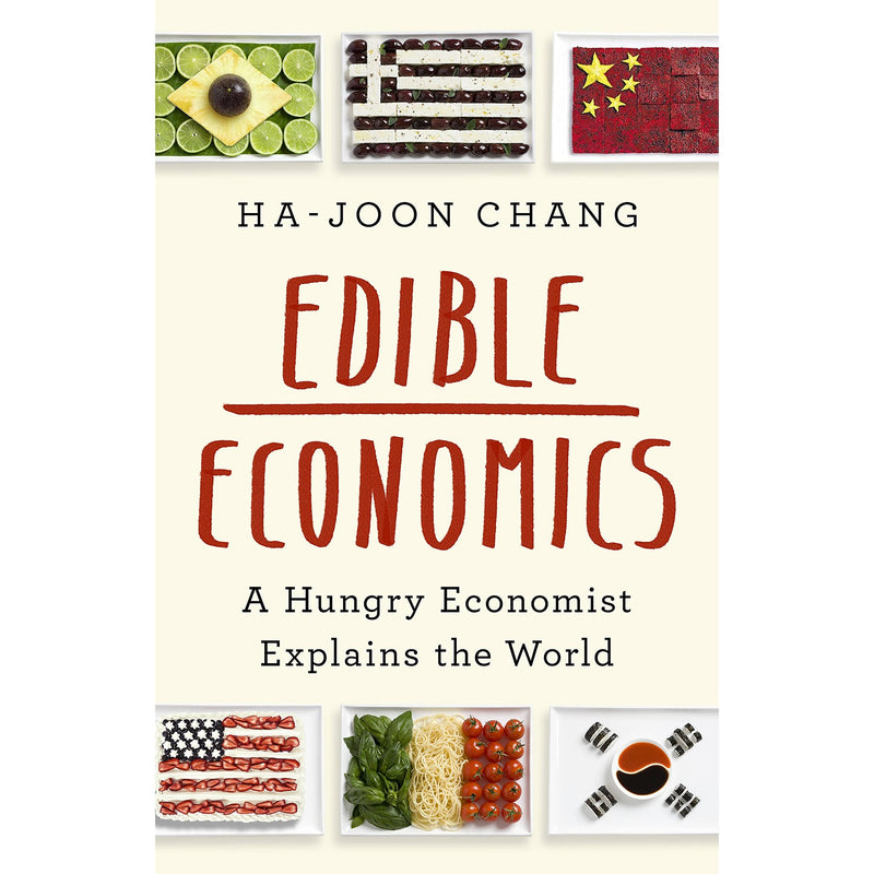 Edible Economics: A Hungry Economist Explains the World 