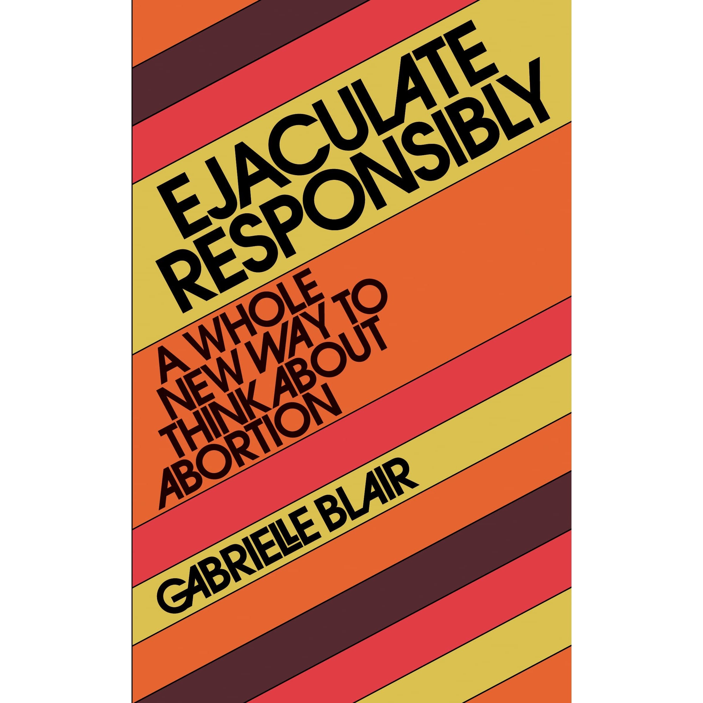 Ejaculate Responsibly: A Whole New Way to Think About Abortion