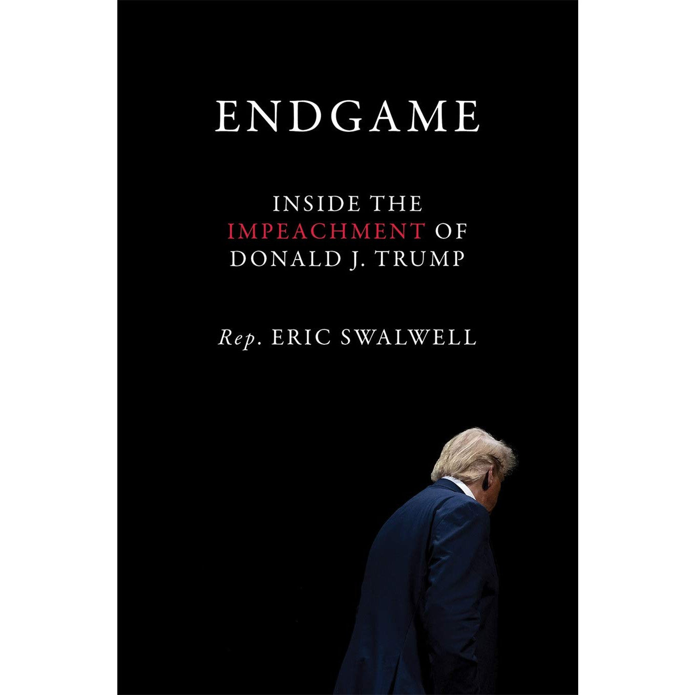 Endgame: Inside the Impeachment of Donald J. Trump