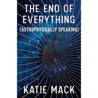 The End of Everything: (Astrophysically Speaking)