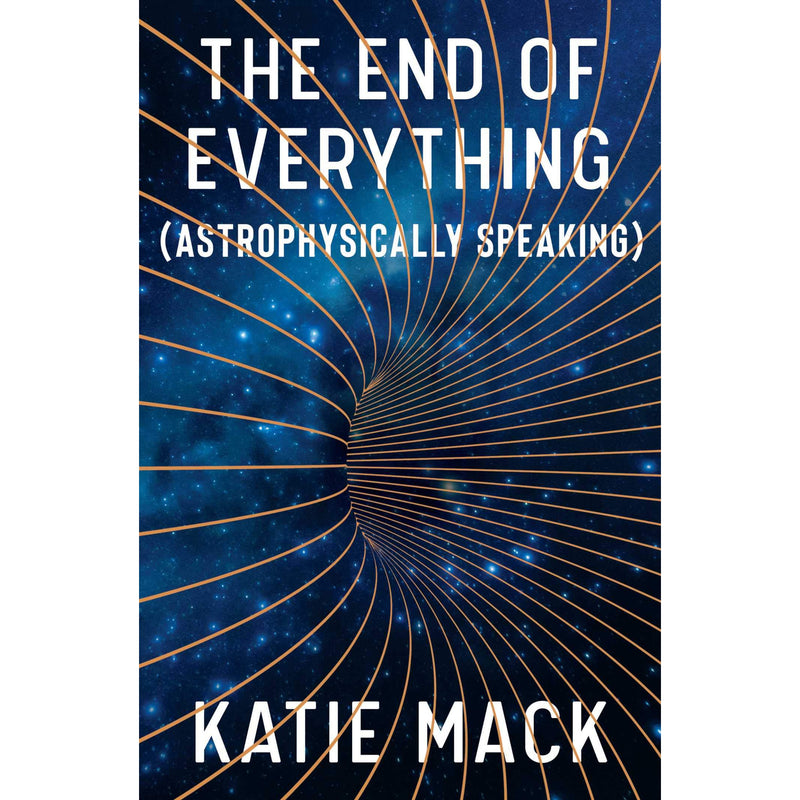 The End of Everything: (Astrophysically Speaking)