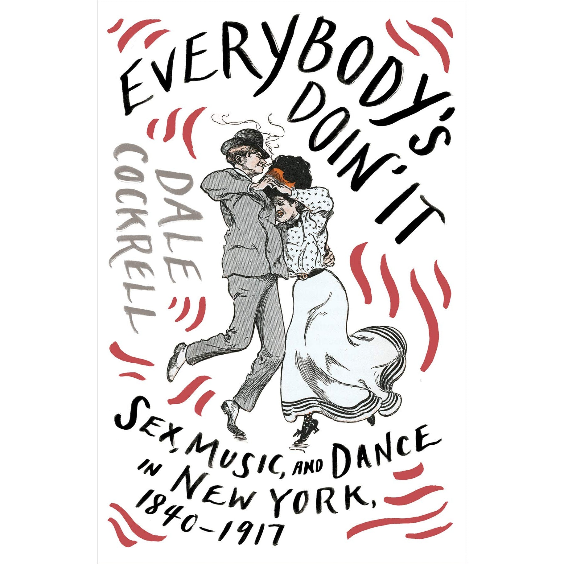Everybody's Doin' It: Sex, Music, and Dance in New York, 1840-1917