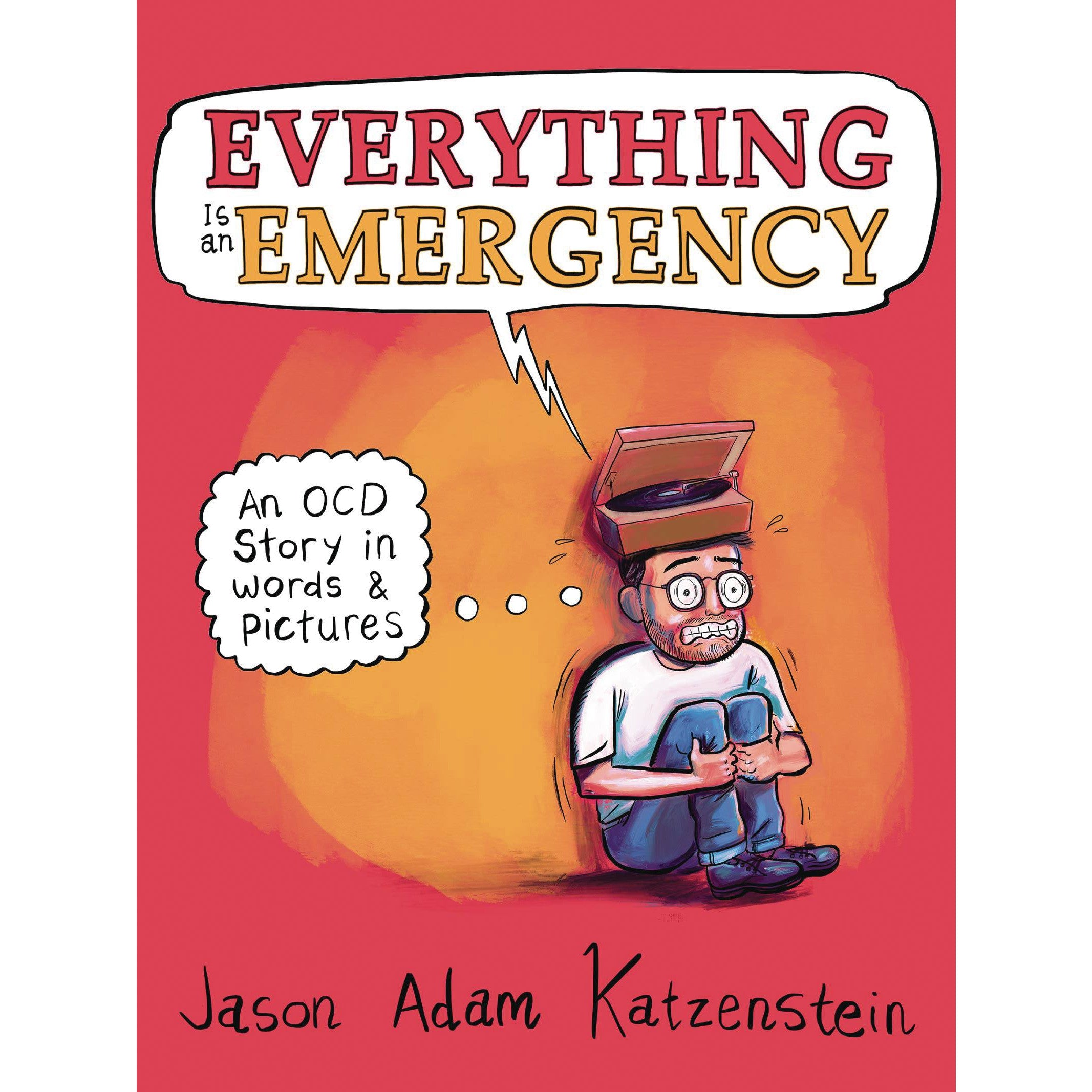 Everything Is An Emergency: An OCD Story With Words And Pictures