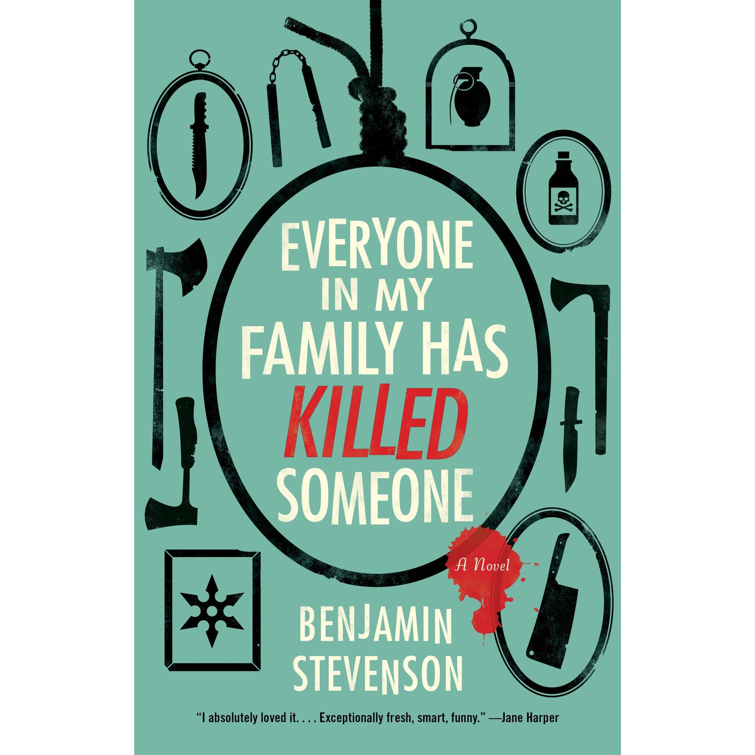 Everyone in My Family Has Killed Someone: A Novel