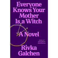 Everyone Knows Your Mother Is a Witch: A Novel