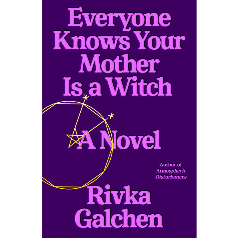 Everyone Knows Your Mother Is a Witch: A Novel