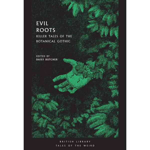 Evil Roots: Killer Tales of the Botanical Gothic