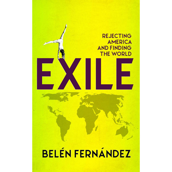 Exile: Rejecting America and Finding the World